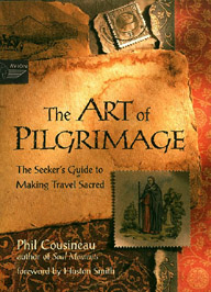 The Art of Pilgrimage: The Seeker’s Guide to Making Travel Sacred